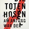 PHILIPP OEHMKE – die toten hosen - am anfang war der lärm (Papier)