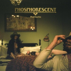 PHOSPHORESCENT – muchacho (CD, LP Vinyl)