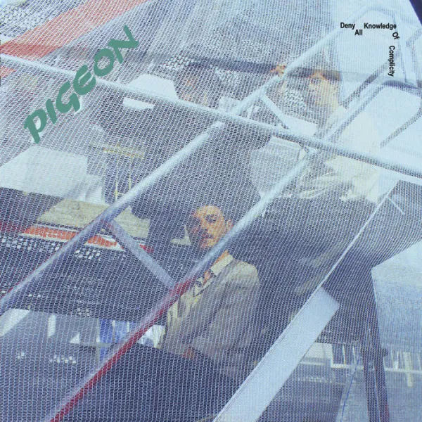 PIGEON – deny all knowledge of comlicity (LP Vinyl)