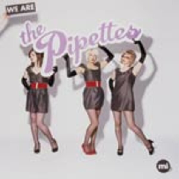 PIPETTES, we are the pipettes PIPETTES, we are the pipettes cover