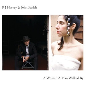PJ HARVEY & JOHN PARISH, a woman a man walked by cover