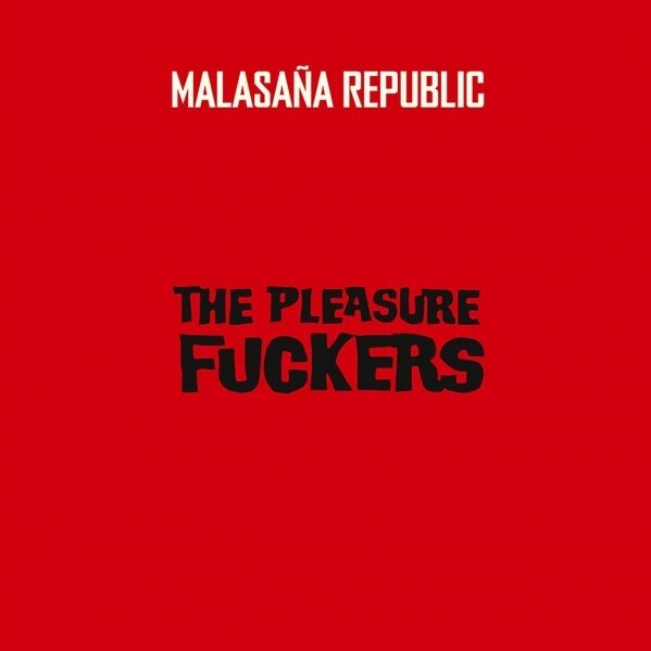PLEASURE FUCKERS – malasana republic (LP Vinyl)