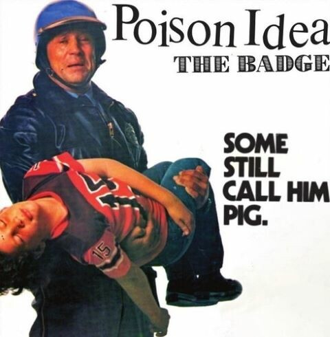 Cover POISON IDEA, the badge / portland cop remix