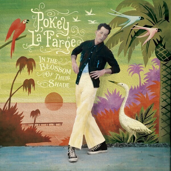 POKEY LAFARGE, in the blossom of their shade cover