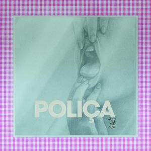 POLICA, when we stay alive cover