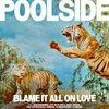 POOLSIDE – blame it all on love (CD, LP Vinyl)