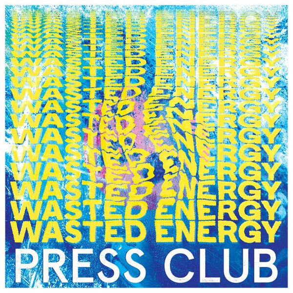 PRESS CLUB, wasted energy cover
