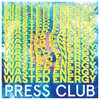 PRESS CLUB – wasted energy (CD, LP Vinyl)