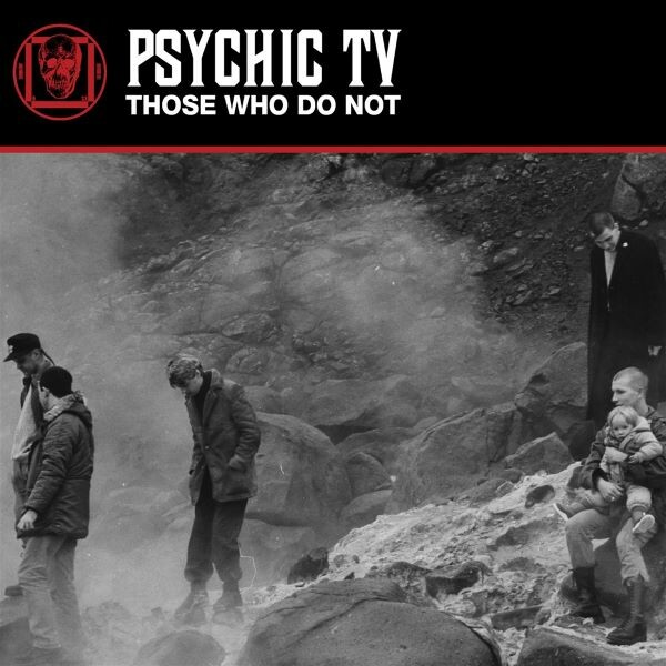 PSYCHIC TV – those who do not (CD, LP Vinyl)