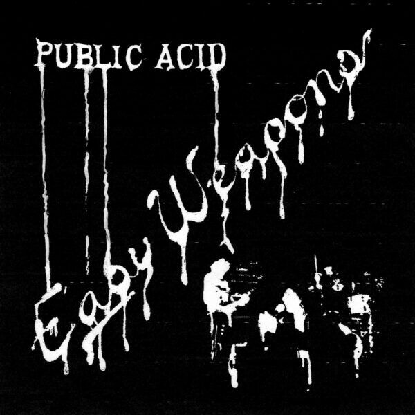 PUBLIC ACID, easy weapons cover