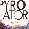 PYROLATOR – neuland (CD, LP Vinyl)