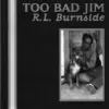 R.L. BURNSIDE – too bad jim (LP Vinyl)