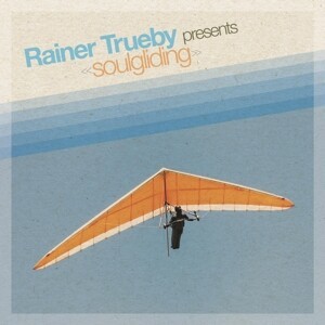 RAINER TRUEBY – presents soulgliding (CD)