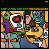 REIGNING SOUND – a little more time with... (CD, LP Vinyl)