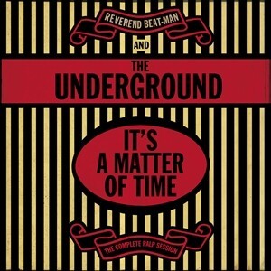 REVEREND BEAT-MAN & THE UNDERGROUND, it´s a matter of time  - the complete palp session cover