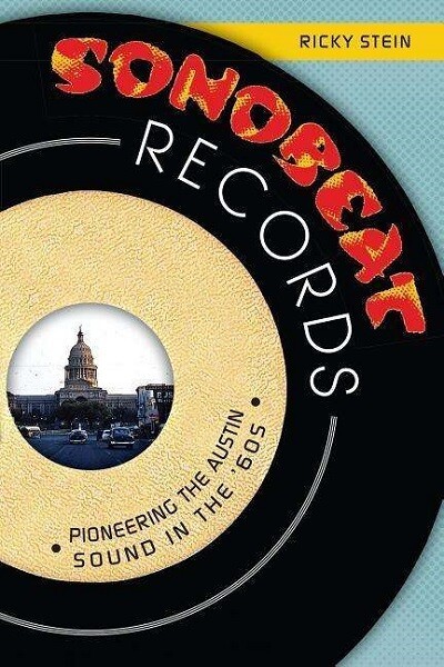 Cover RICKY STEIN, sonobeat records: pioneering the austin sound