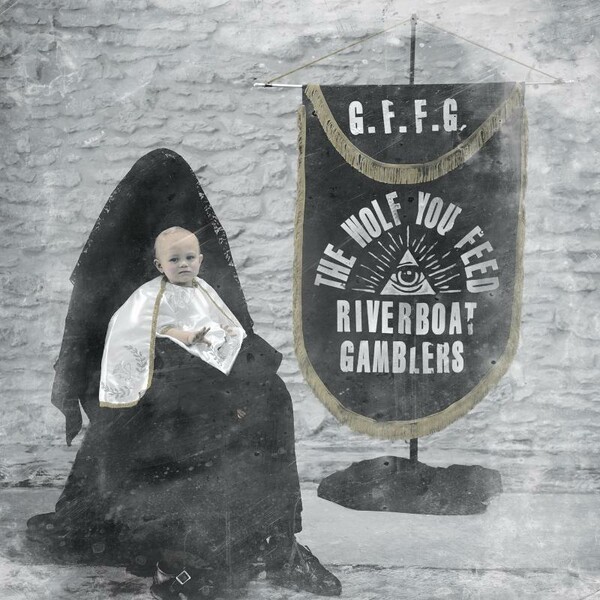 RIVERBOAT GAMBLERS – the wolf you feed (CD, LP Vinyl)