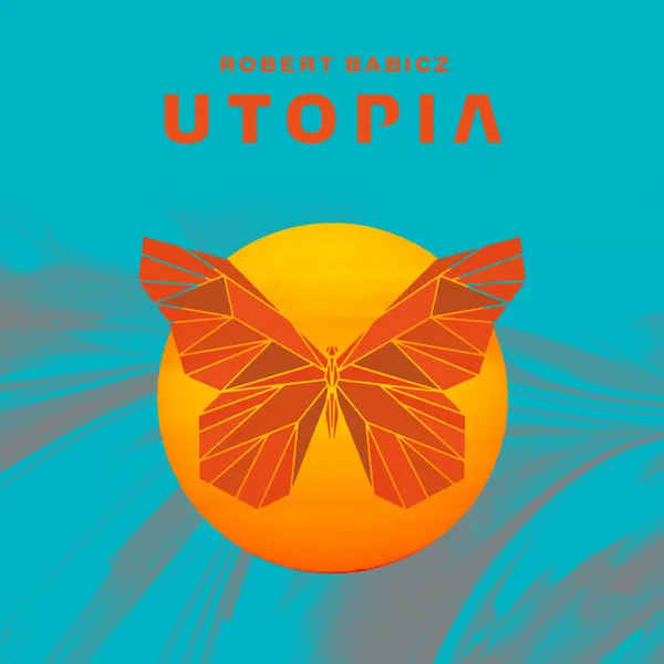 ROBERT BABICZ – utopia (CD, LP Vinyl)
