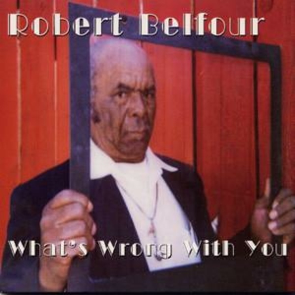 ROBERT BELFOUR – what´s wrong with you (CD, LP Vinyl)
