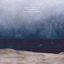 ROBIN TOM RINK – the small hours (CD)