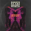 ROBOTS OF THE ANCIENT WORLD – 3737 (LP Vinyl)
