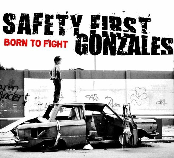 SAFETY FIRST GONZALES – born to fight (CD)