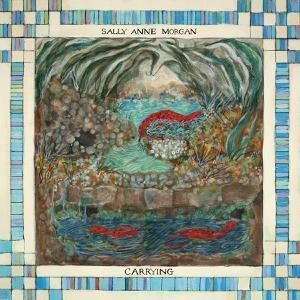 SALLY ANNE MORGAN – carrying (CD, LP Vinyl)
