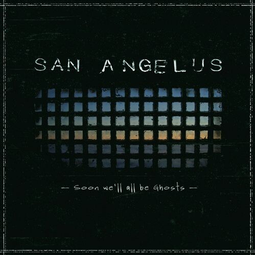 SAN ANGELUS – soon we´ll all be ghosts (LP Vinyl)