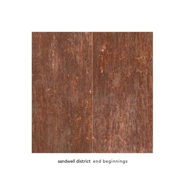 SANDWELL DISTRICT – end beginnings (CD, LP Vinyl)