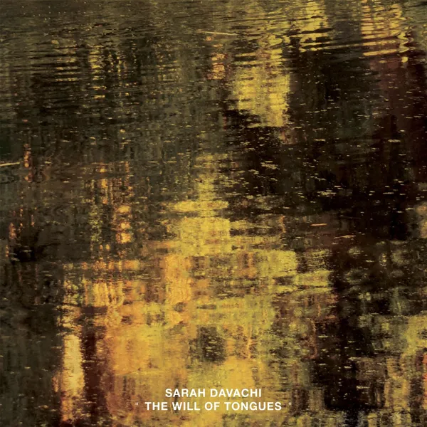 SARAH DAVACHI – the will of tongues (CD, LP Vinyl)