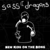 SASS DRAGONS – new kids on the bong (LP Vinyl)