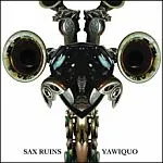 SAX RUINS – yawiquo (CD)