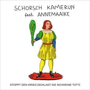 SCHORSCH KAMERUN FEAT. ANNEMAAIKE – stoppt den krieg (schlagt die schweine tot?) (7" Vinyl)