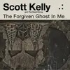 SCOTT KELLY AND THE ROAD HOME – the forgiven ghost in me (CD)