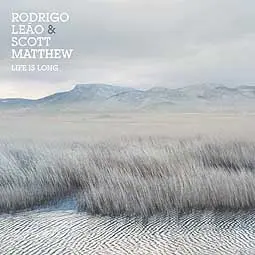 SCOTT MATTHEW / RODRIGO LEAO – life is long (CD)