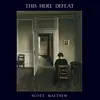 SCOTT MATTHEW – this here defeat (CD, LP Vinyl)