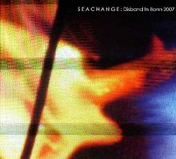 Cover SEACHANGE, disband in bonn 2007