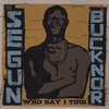 SEGUN BUCKNOR – who say i tire (CD)