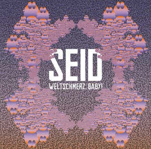 SEID – weltschmerz, baby (CD, LP Vinyl)