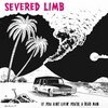 SEVERED LIMB – if you ain´t livin you´re a dead man (CD, LP Vinyl)