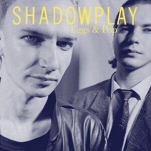 SHADOWPLAY – eggs & pop (LP Vinyl)