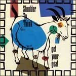 Cover SHUDDER TO THINK, get your goat