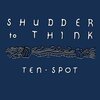 SHUDDER TO THINK – ten spot (LP Vinyl)