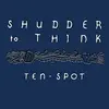 SHUDDER TO THINK – ten spot (LP Vinyl)