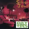 SILVER JEWS – early times (CD, LP Vinyl)
