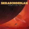SKRAECKOEDLAN – the vermillion sky (CD, LP Vinyl)