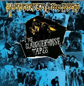 SLAUGHTER & THE DOGS – the slaughterhouse tapes (CD, LP Vinyl)