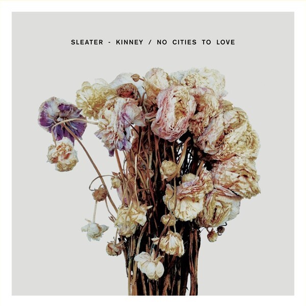 SLEATER KINNEY, no cities to love cover