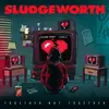 SLUDGEWORTH – together not together (7" Vinyl)
