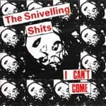 SNIVELLING SHITS – i can´t come (CD, LP Vinyl)